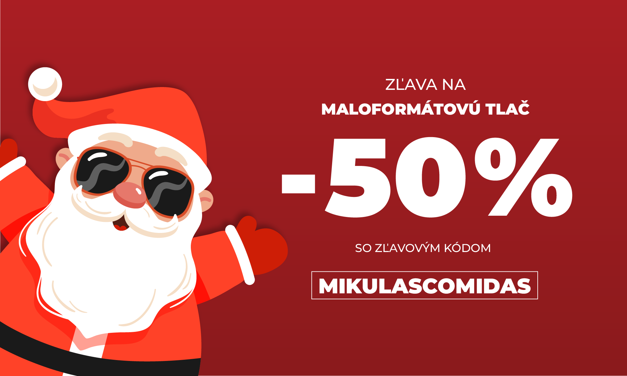 Mikuláš, čo mi dáš?  ZĽAVU 50 % na MALOFORMÁTOVÚ TLAČ!
